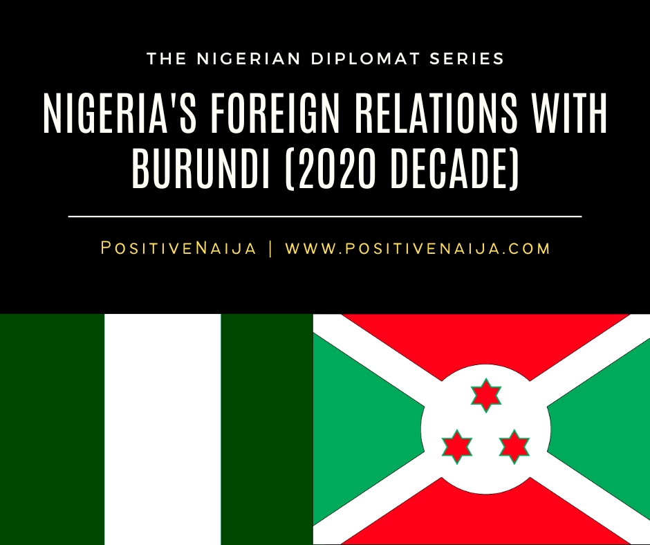 The Nigerian Diplomat Series: Nigeria’s Foreign Relations With Burundi